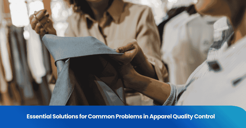 Essential Solutions for Common Problems in Apparel Quality Control
